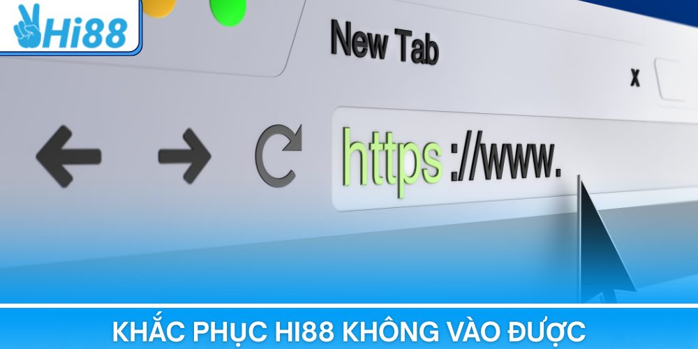 Hướng dẫn khắc phục sự cố Hi88 không vào được